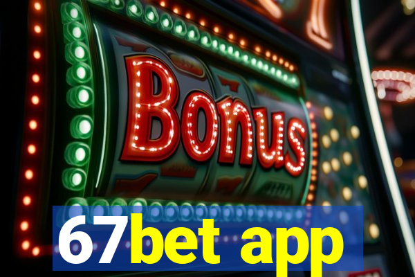 67bet app